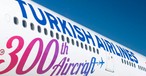 Airbus A330 von Turkish Airlines: Die Flotte umfasst nun 300 Flugzeuge.